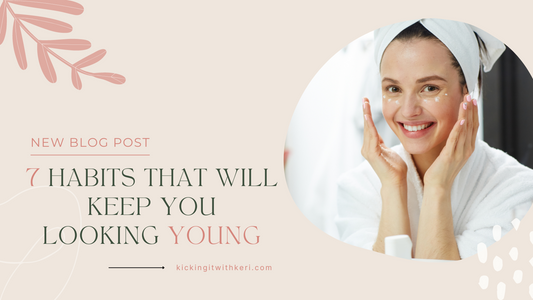 7 Habits That Will Keep You Looking Young