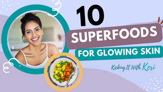 10 Superfoods for Glowing Skin!